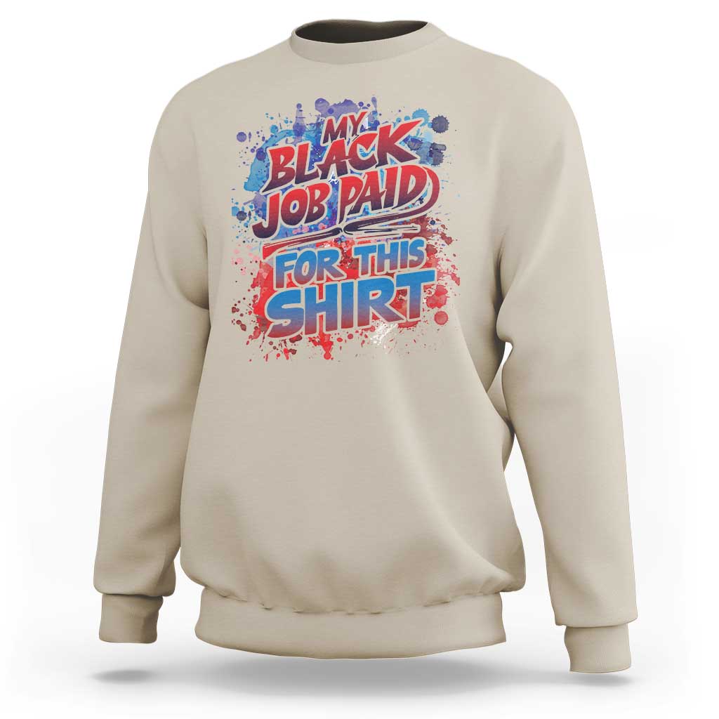 Sand beige crewneck sweatshirt with long sleeves and colorful “My Black Job Paid For This Shirt” print