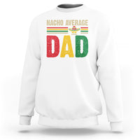 White sweatshirt with colorful “Nacho Average Dad” nacho graphic on the chest.
