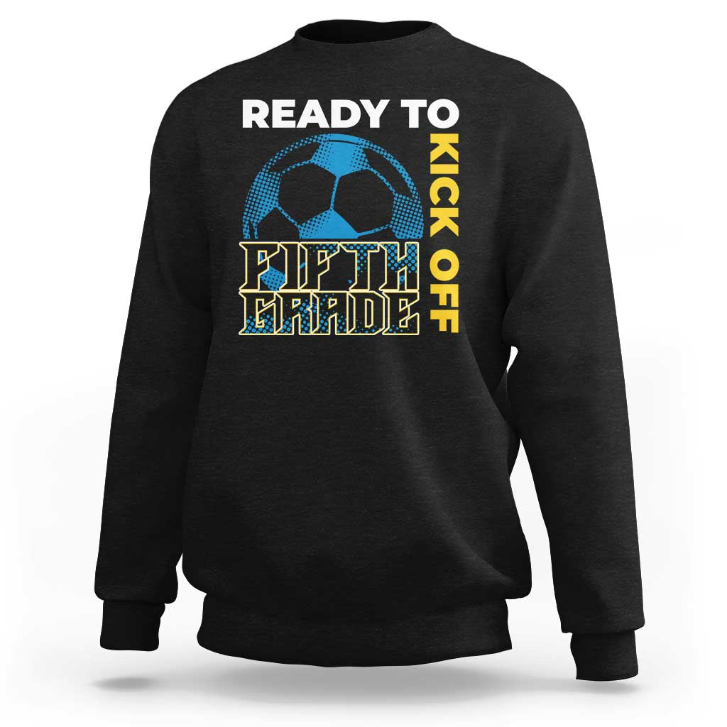 Black 5th grade soccer sweatshirt with “READY TO KICK OFF” and soccer-ball graphic