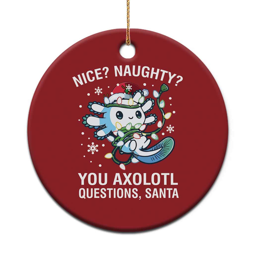 Xmas Axolotl Christmas Ornament Nice Naughty You Axolotl Questions Santa - Wonder Print Shop