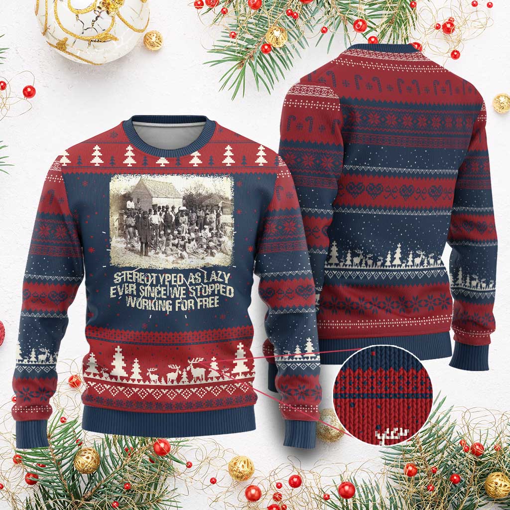 Black History Ugly Christmas Sweater Stereotyped As Lazy Even Since Stopped Working For Free Slaves