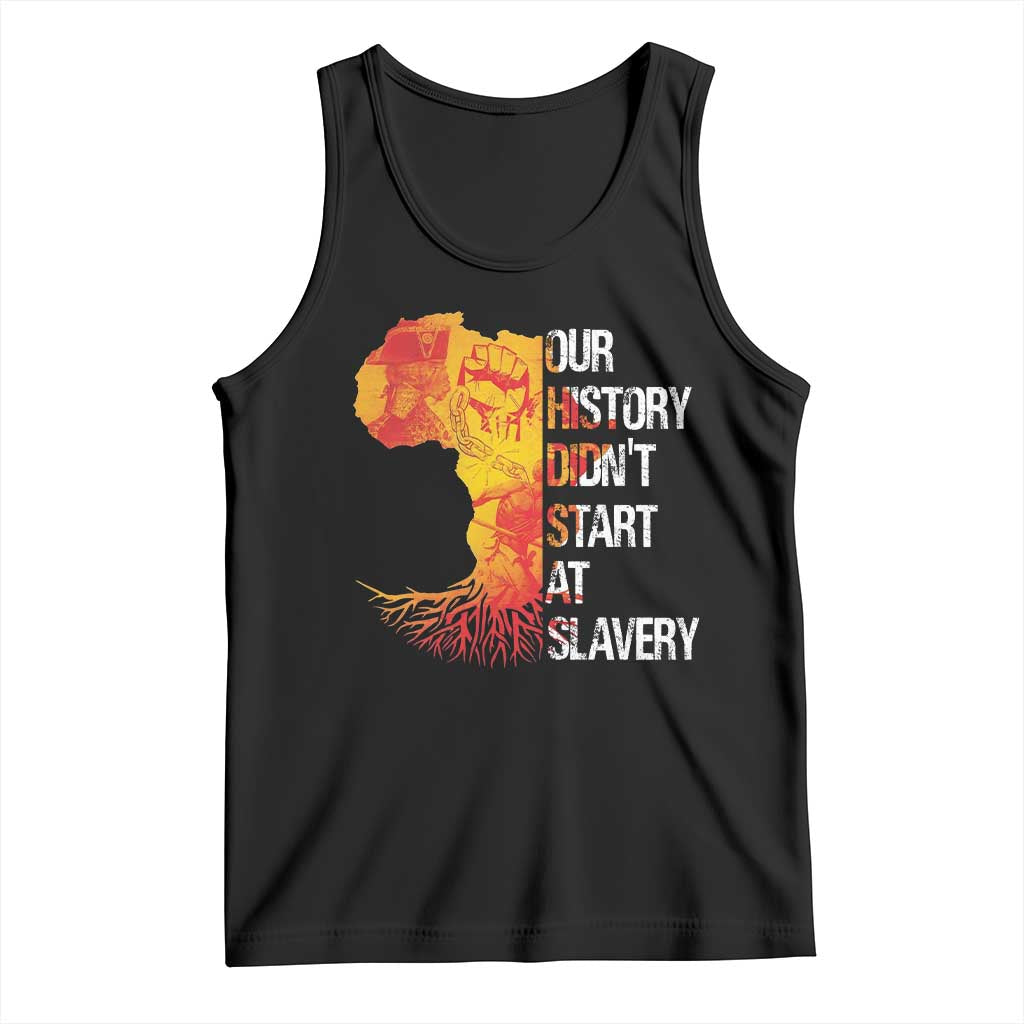 Black History Tank Top Our History Didn't Start At Slavery