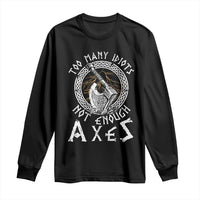 Viking Long Sleeve Shirt Too Many Idiots Not Enough Axes