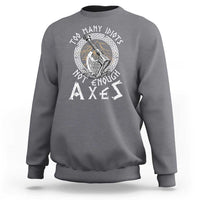 Viking Sweatshirt Too Many Idiots Not Enough Axes