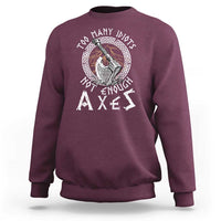 Viking Sweatshirt Too Many Idiots Not Enough Axes