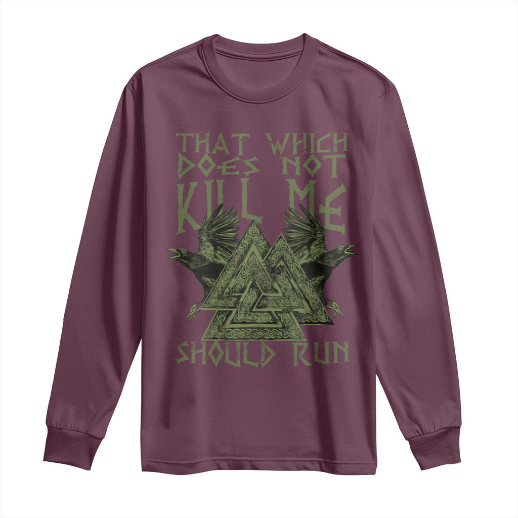 Viking Long Sleeve Shirt That Which Does Not Kill Me Should Run Valknut