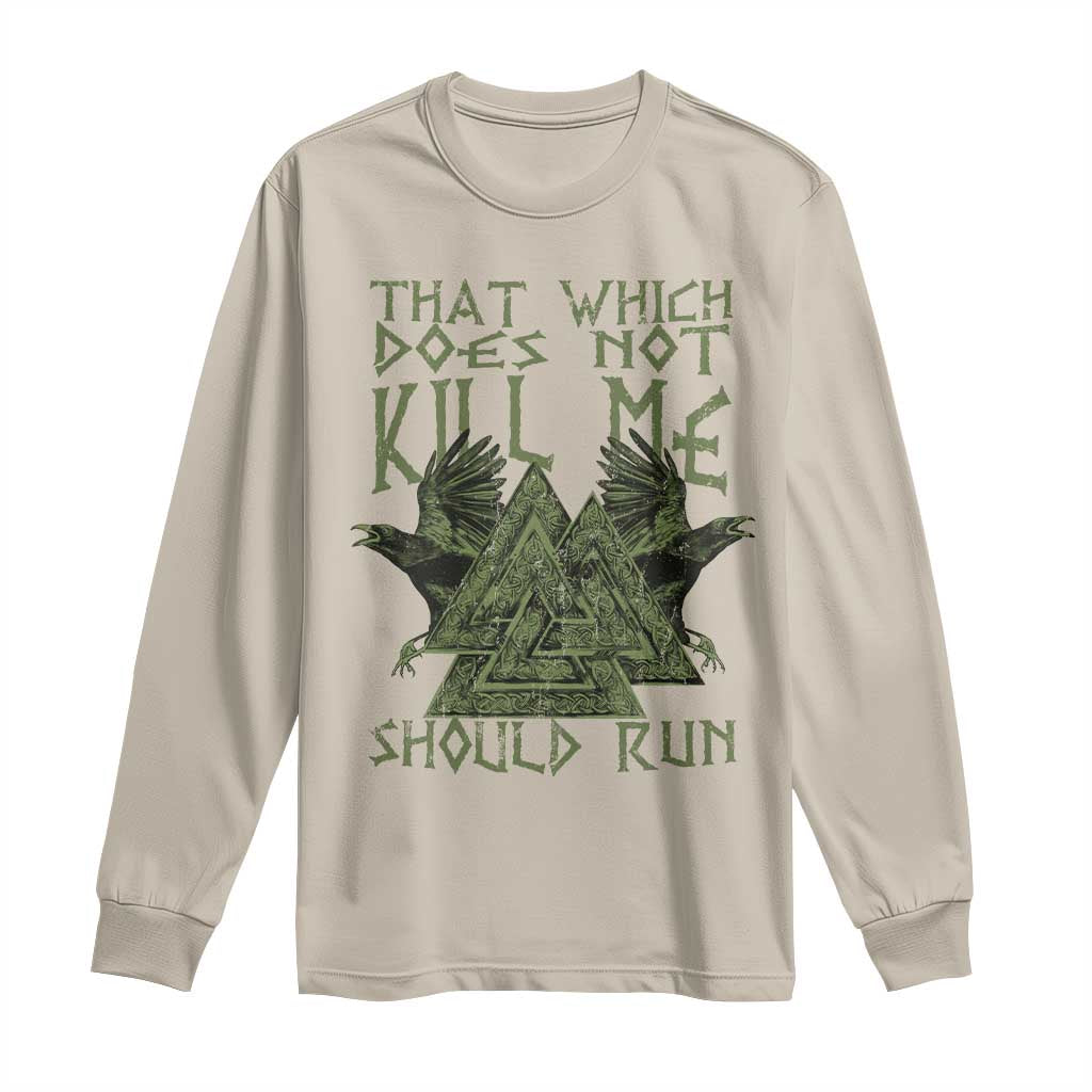 Viking Long Sleeve Shirt That Which Does Not Kill Me Should Run Valknut