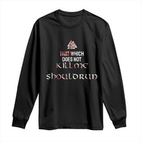 Viking Long Sleeve Shirt That Which Does Not Kill Me Should Run