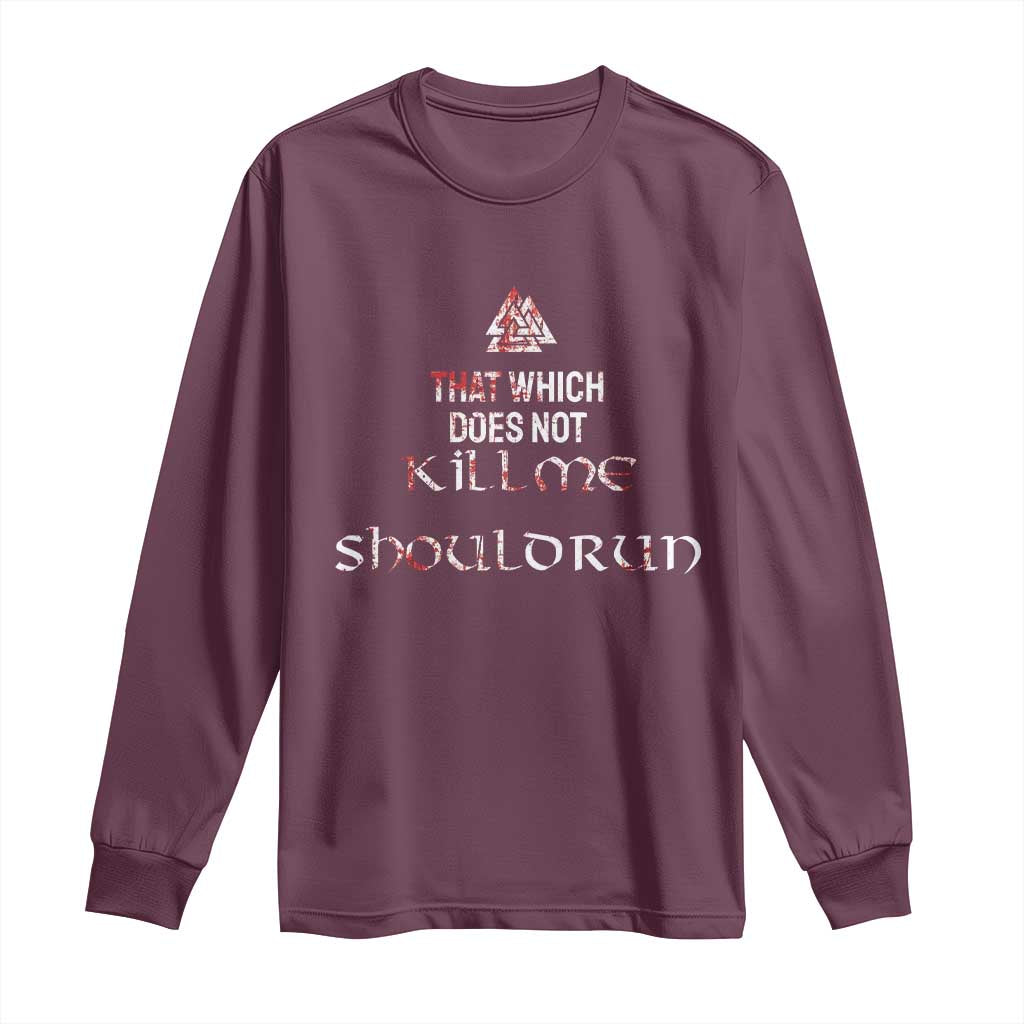 Viking Long Sleeve Shirt That Which Does Not Kill Me Should Run
