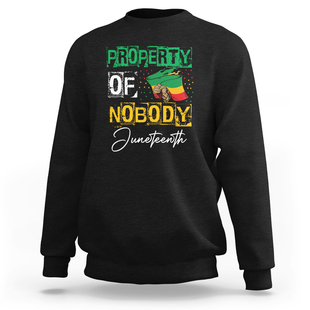 Black Juneteenth sweatshirt with front graphic text "PROPERTY OF NOBODY"
