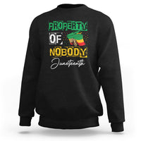 Black Juneteenth sweatshirt with front graphic text "PROPERTY OF NOBODY"