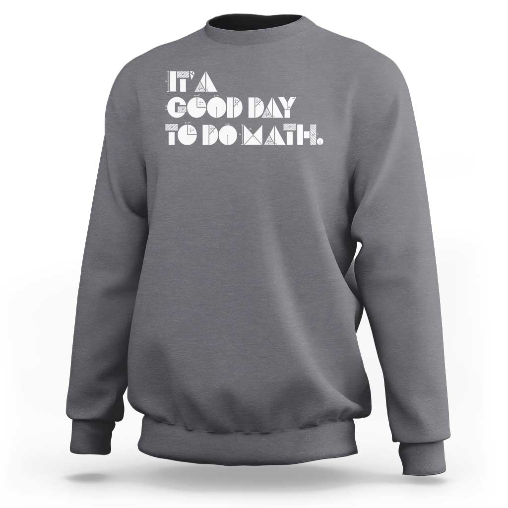 Charcoal gray math teacher crewneck sweatshirt with 'good day to do math' graphic print