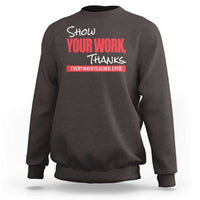 Charcoal math teacher sweatshirt with 'Show Your Work Thanks' graphic text