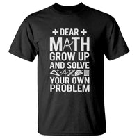 Black crew-neck t-shirt with 'Dear Math' graphic: 'Grow up and solve your own problem'.