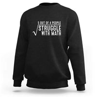Black crewneck sweatshirt with "Struggle With Math" graphic on the chest