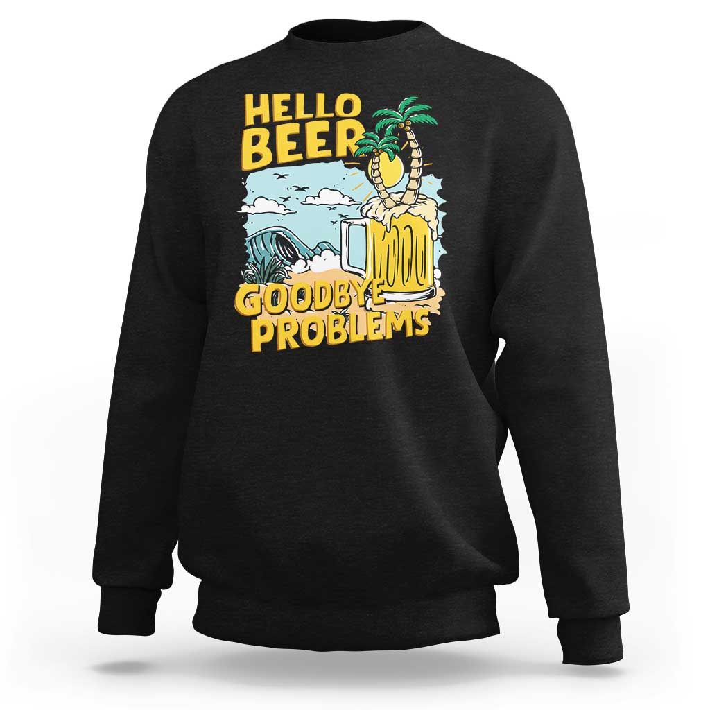 Black beer lover sweatshirt with “Hello Beer Goodbye Problems” graphic