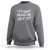 Charcoal Halloween ghost hunting sweatshirt with 'It's right behind me' slogan print