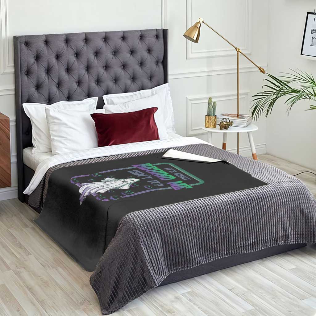 Funny Halloween Ghost Hunter Throw Blanket It's Right Behind Me Isn't It - Wonder Print Shop