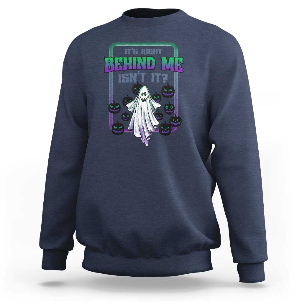 Navy Halloween ghost graphic sweatshirt, “It’s Right Behind Me Isn’t It” print on front