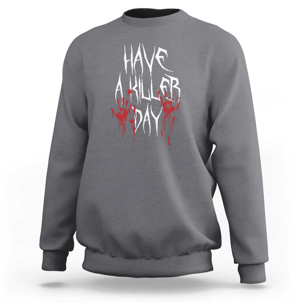 Charcoal gray crewneck sweatshirt with red and white “Have A Killer Day” graphic