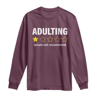 Funny Adulting Would Not Recommend Long Sleeve Shirt