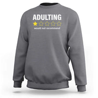 Funny Adulting Would Not Recommend Sweatshirt