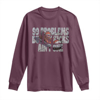 Sneaker Lover Long Sleeve Shirt 99 Problems But My Kicks Ain't One