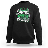 Funny Sneaker Lover Sweatshirt I Make Shoe Contact Before Eye Contact