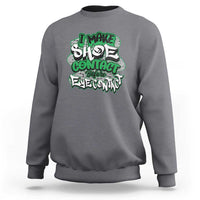 Funny Sneaker Lover Sweatshirt I Make Shoe Contact Before Eye Contact