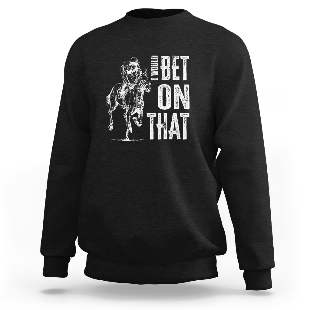 Horse racing sweatshirt in black with white horse and "BET ON THAT" graphic