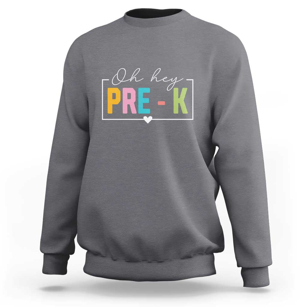 Charcoal gray pre-K teacher sweatshirt with 'Oh hey PRE-K' front graphic and heart