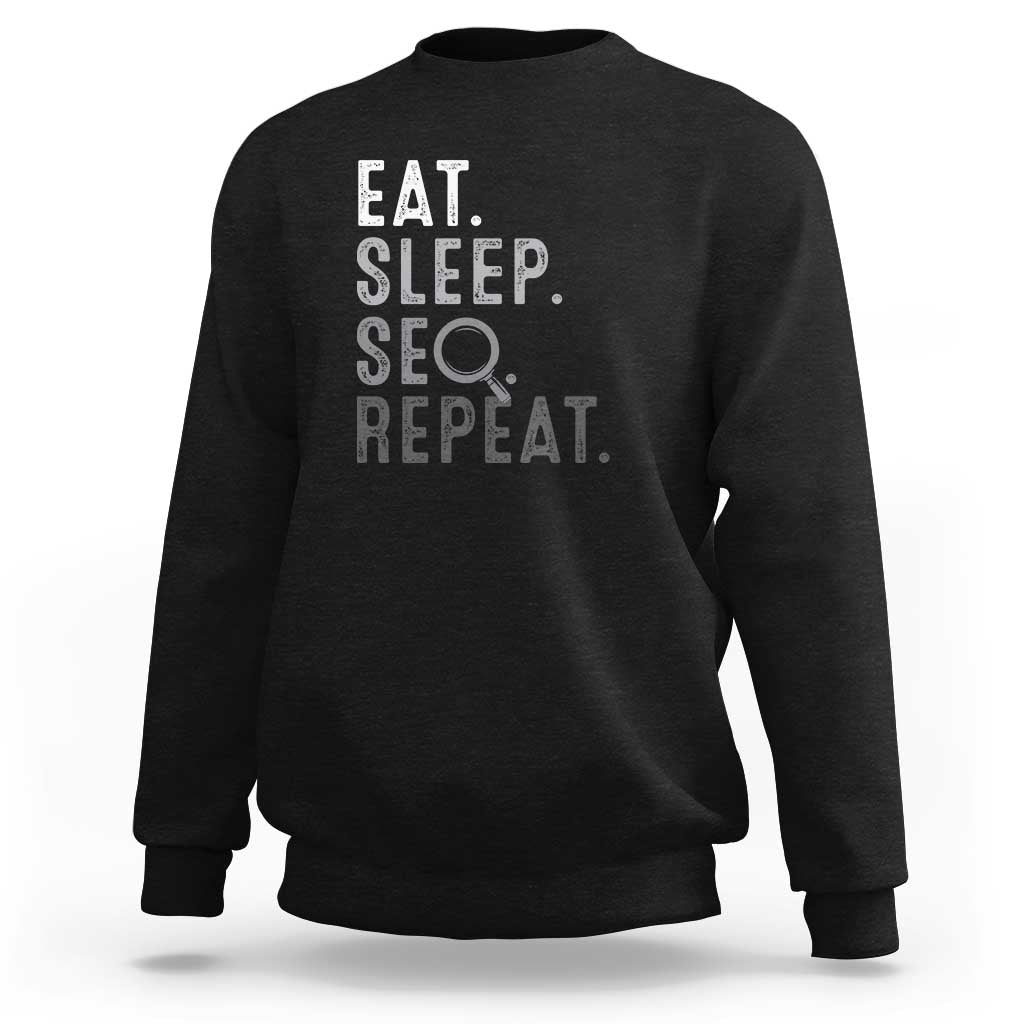 Funny Marketer Sweatshirt Eat Sleep SEO Repeat