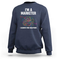 Funny Marketer Sweatshirt I Always Find Solutions