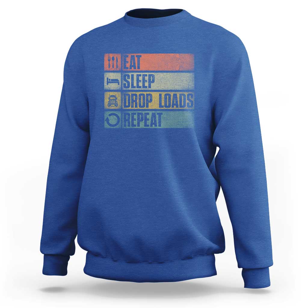 Truck Driver Sweatshirt Eat Sleep Drop Load Repeat