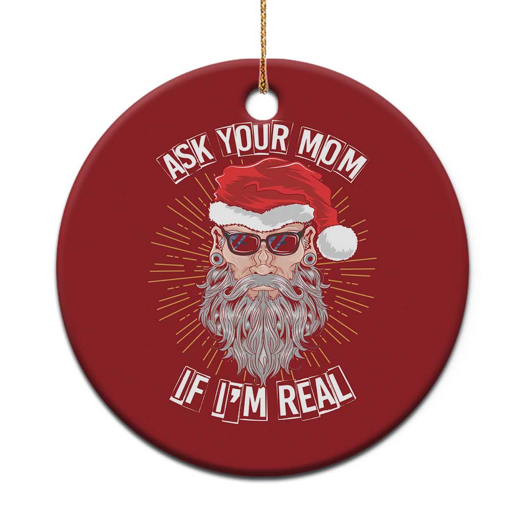 Funny Xmas Christmas Ornament Ask Your Mom If I'm Real Dirty Santa - Wonder Print Shop