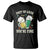 St. Patrick's Day T Shirt Beer Drinking Shut Up Liver You're Fine - Wonder Print Shop