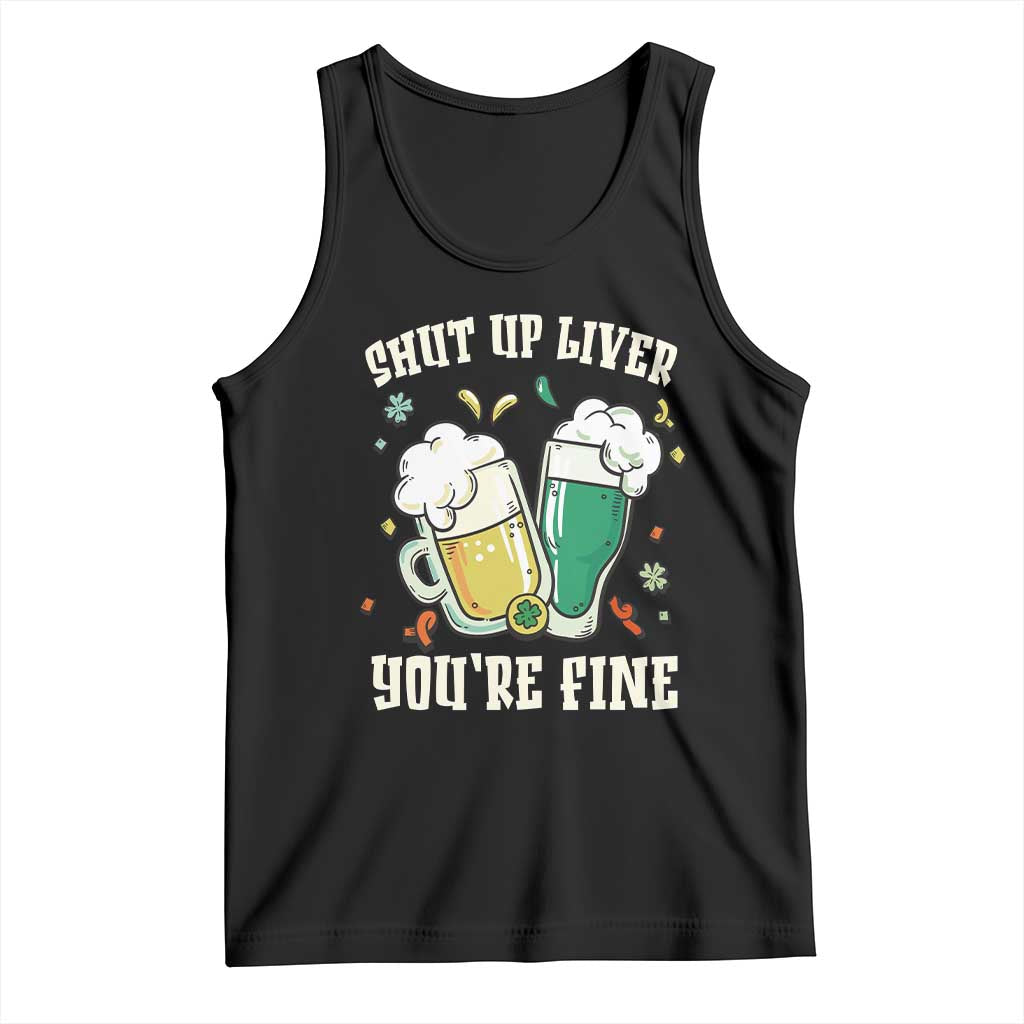 St Patrick's Day Tank Top Beer Drinking Shut Up Liver You're Fine