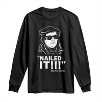Funny Martin Luther Nailed It Long Sleeve Shirt