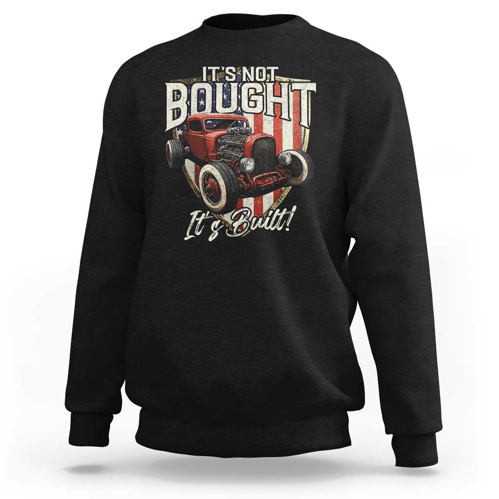 Vintage Hotrod Hot Rodder Sweatshirt It's Not Bought Its Built