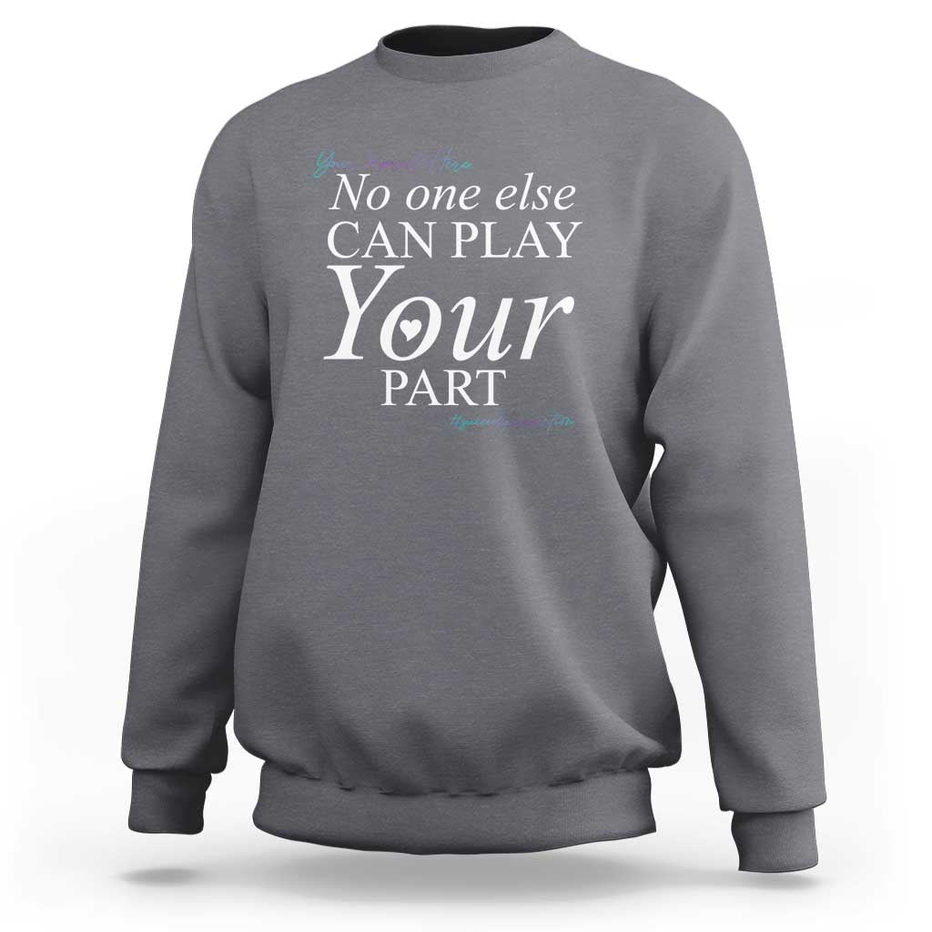 Charcoal gray suicide prevention sweatshirt with “No one else CAN PLAY Your PART” graphic