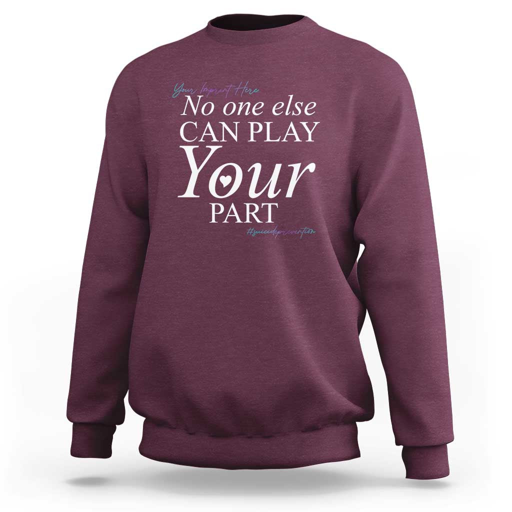 Maroon suicide prevention sweatshirt with “No one else CAN PLAY Your PART” graphic