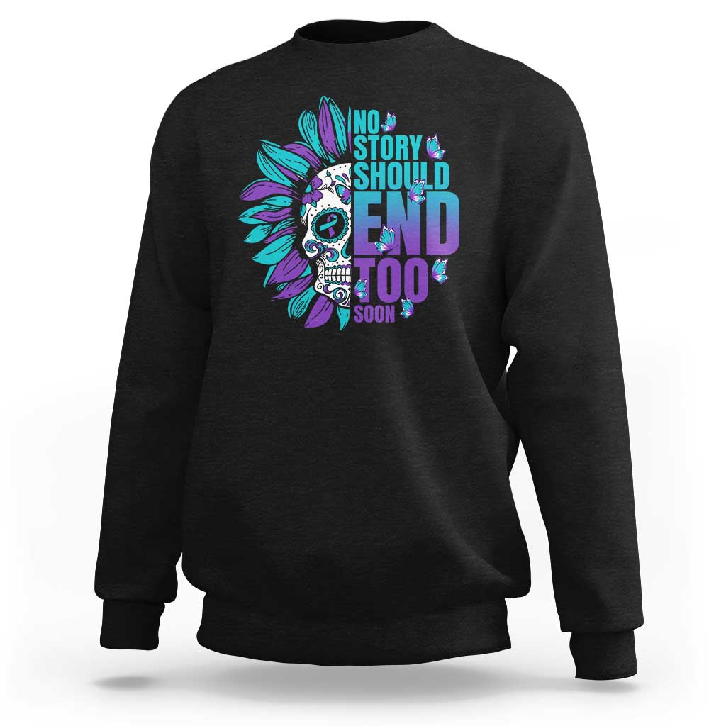 Black unisex sweatshirt with skull sunflower graphic and “No story should end too soon”