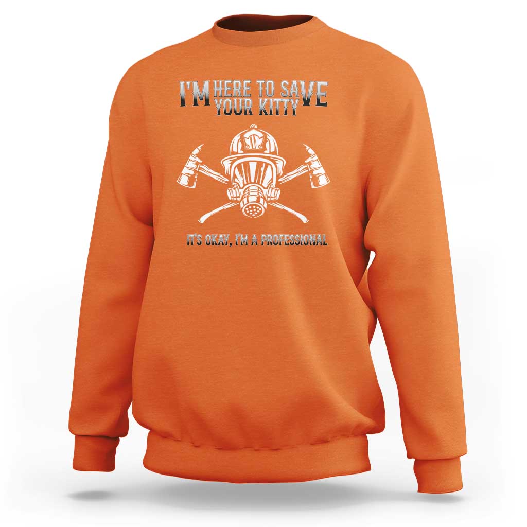 Orange sweatshirt with firefighter graphic and text, “I’m here to save your kitty”.