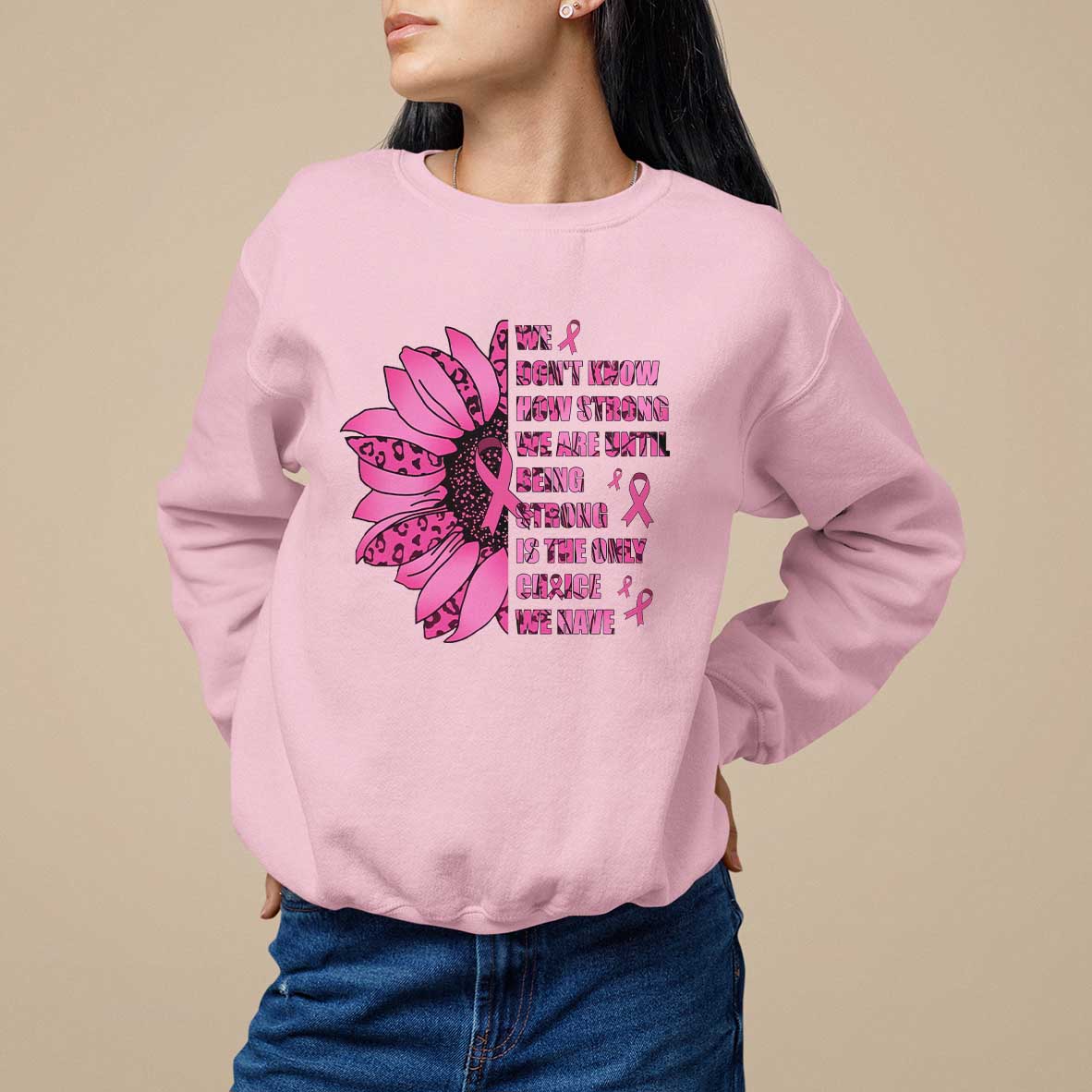 Pink Breast Cancer Sweatshirt We Don't Know How Strong We Are - Wonder Print Shop