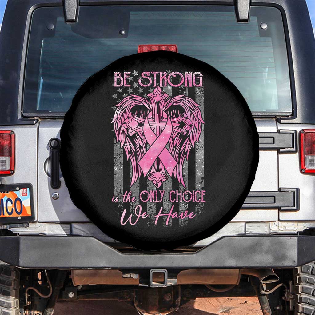 Breast Cancer Spare Tire Cover Be Strong Is The Only Choice We Have