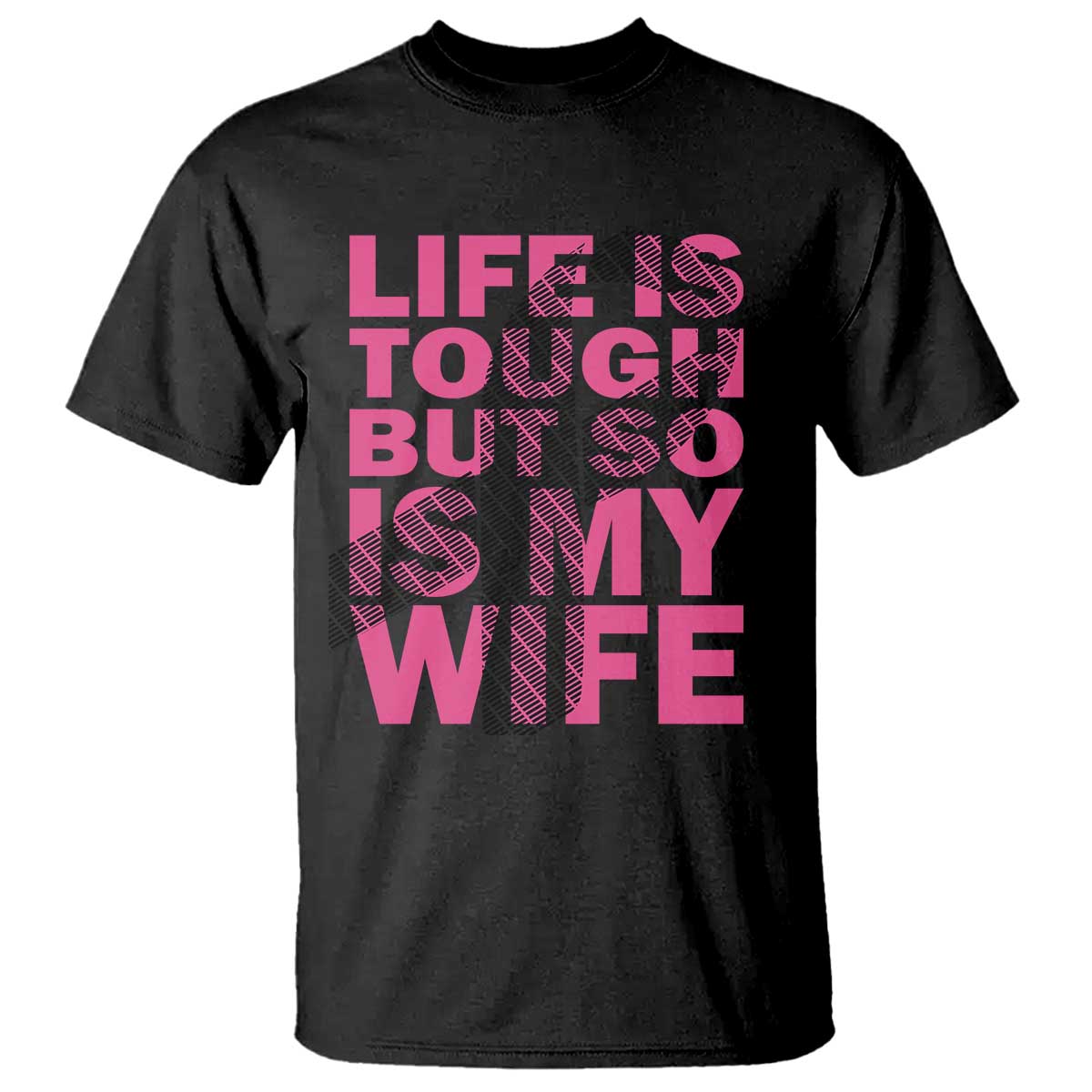 Breast Cancer T Shirt Life Is Tough But So Is My Wife - Wonder Print Shop