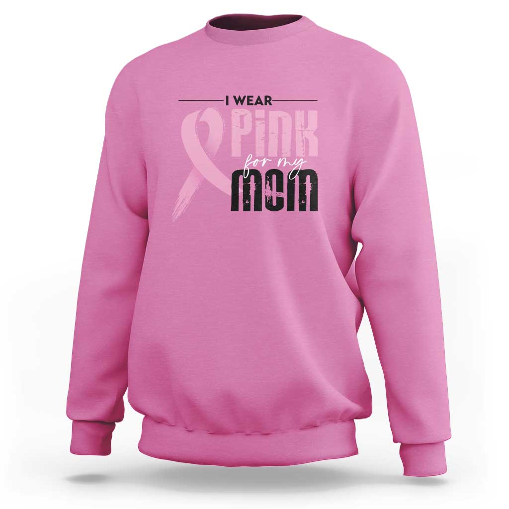 Pink Breast Cancer Sweatshirt I Wear Pink For My Mom - Wonder Print Shop