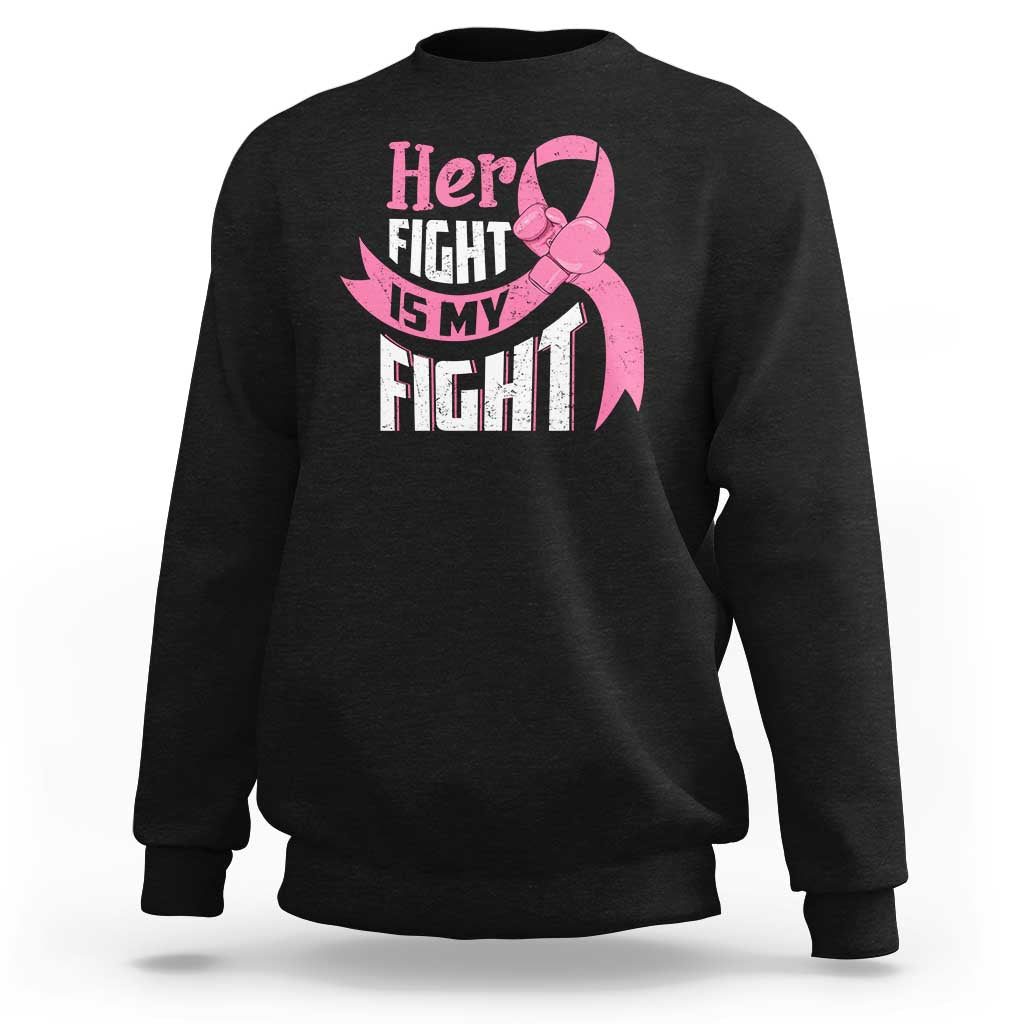 Breast Cancer Sweatshirt Her Fight Is My Fight - Wonder Print Shop