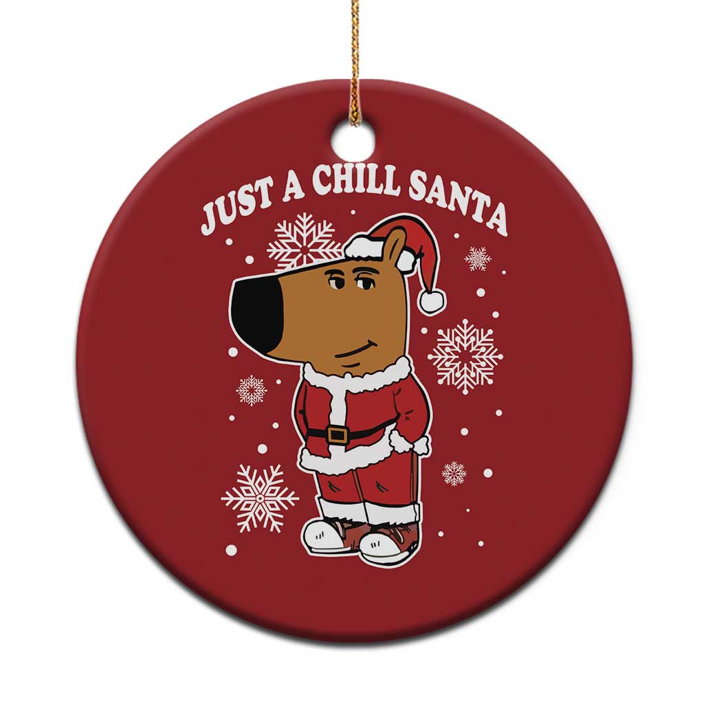 Funny Xmas Meme Just A Chill Santa Christmas Ornament - Wonder Print Shop