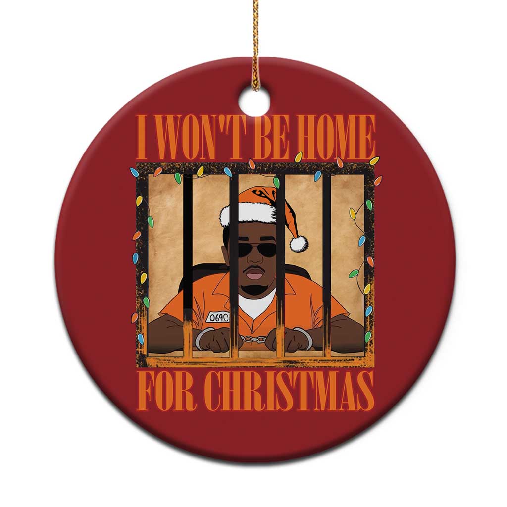 Funny Xmas Diddy Party Christmas Ornament I Won't Be Home For Christmas - Wonder Print Shop